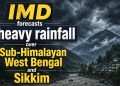 IMD forecasts heavy rainfall over Sub-Himalayan West Bengal and Sikkim