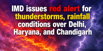IMD issues red alert for thunderstorms, rainfall conditions over Delhi, Haryana, and Chandigarh