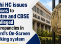 Delhi HC issues notices to Centre and CBSE on alleged discrepancies in Board’s On-Screen Marking system