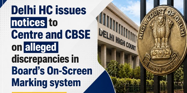 Delhi HC issues notices to Centre and CBSE on alleged discrepancies in Board’s On-Screen Marking system