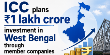 ICC plans ₹1 lakh crore investment in West Bengal through member companies