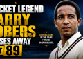 Cricket legend Garry Sobers passes away at 89