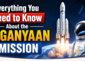 Everything You Need to Know About the Gaganyaan Mission