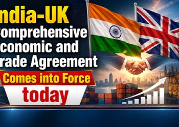 India-UK Comprehensive Economic and Trade Agreement Comes into Force today