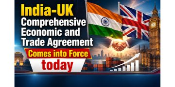 India-UK Comprehensive Economic and Trade Agreement Comes into Force today
