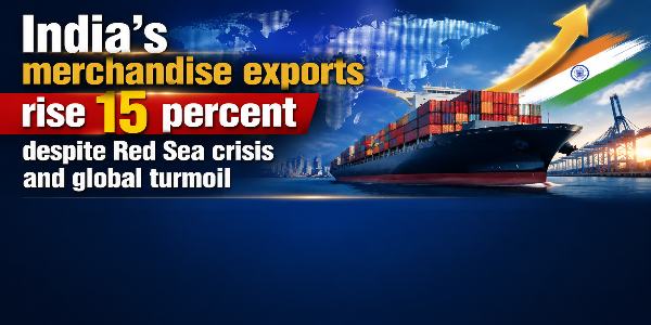 India’s merchandise exports rise 15 percent despite Red Sea crisis and global turmoil