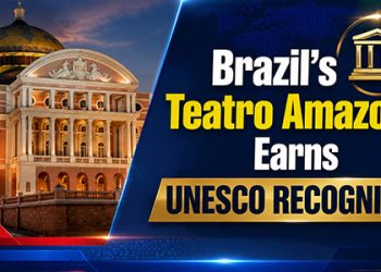 Brazil’s Teatro Amazonas Earns UNESCO Recognition