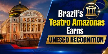  Brazil’s Teatro Amazonas Earns UNESCO Recognition