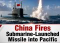 China Fires Submarine-Launched Missile into Pacific