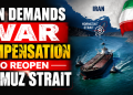 Iran demands war compensation to reopen Hormuz Strait