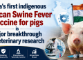 India’s first indigenous  African Swine Fever Vaccine for pigs is major breakthrough in veterinary research