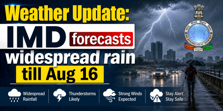 Weather Update: IMD forecasts widespread rain till Aug 16