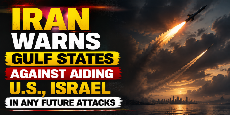 Iran warns Gulf states against aiding US, Israel attacks