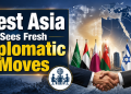 West Asia Sees Fresh Diplomatic Moves